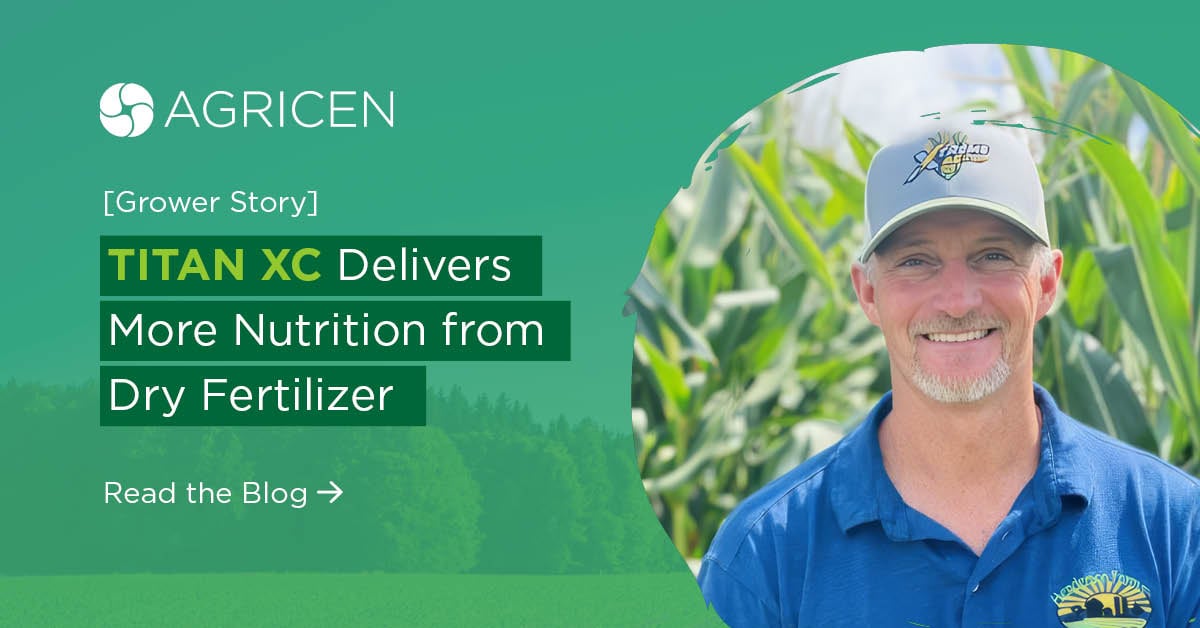 [Grower Story] TITAN XC Delivers More Nutrition from Dry Fertilizer