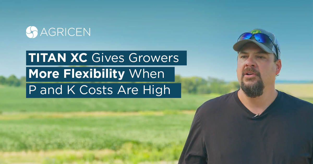 TITAN XC Gives Growers More Flexibility When P and K Costs Are High